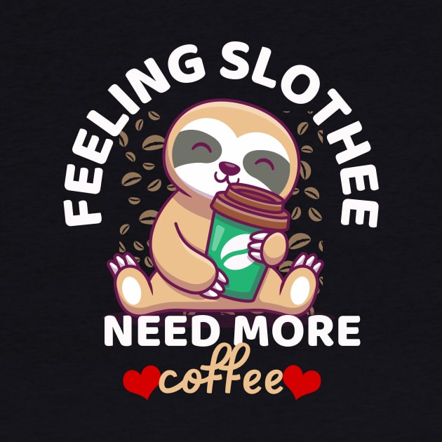 Feeling Slothee Need More Coffee Funny Sloth Caffeine Black by aesthetice1